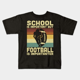 School Is Important But Football Is Importanter Vintage Football Lover Kids T-Shirt